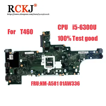 Para Lenovo Thinkpad T460 placa-mãe CPU:i5-6300U placa-Mãe DDR3 Teste de 100% bom FRU:NM-A581 01AW336